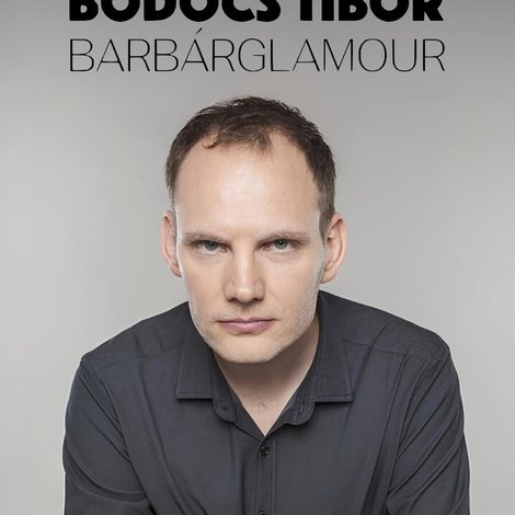 Bödőcs Tibor: Barbárglamour