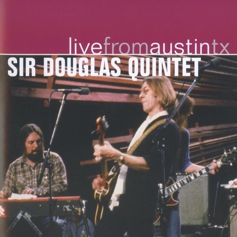 Sir Douglas Quintet: Live from Austin, TX