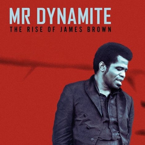 Mr. Dynamite - The Rise of James Brown
