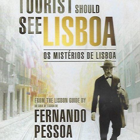 Os Mistérios de Lisboa ou What The Tourist Should See