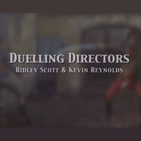 Duelling Directors: Ridley Scott & Kevin Reynolds