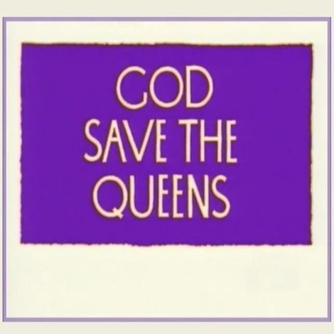 God Save the Queens
