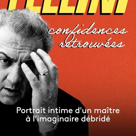 Fellini, confidences retrouvées