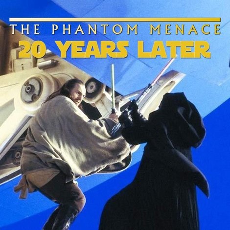 The Phantom Menace 20 Years Later