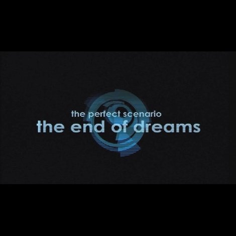The Perfect Scenario: The End of Dreams