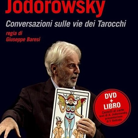 Alejandro Jodorowsky - Conversazioni Sulle Vie Dei Tarocchi
