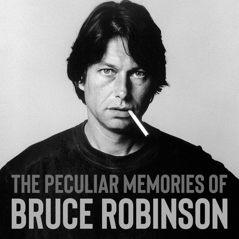The Peculiar Memories of Bruce Robinson