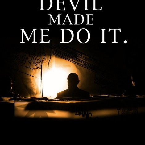 The Devil Made Me Do It