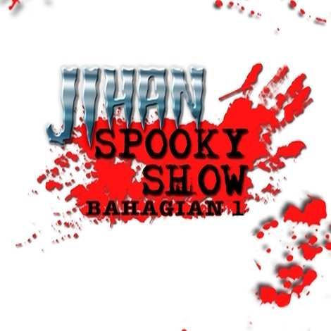 Jihan Spooky Show (Part 1)