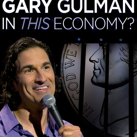 Gary Gulman: In This Economy?