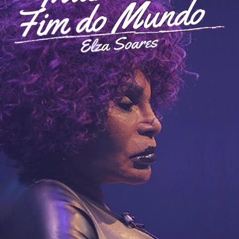 Elza Soares: A Mulher do Fim do Mundo