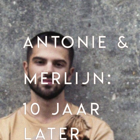 Antonie en Merlijn: 10 jaar later