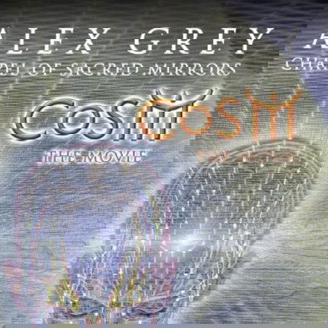 CoSM - The Movie: Alex Grey & the Chapel of Sacred Mirrors