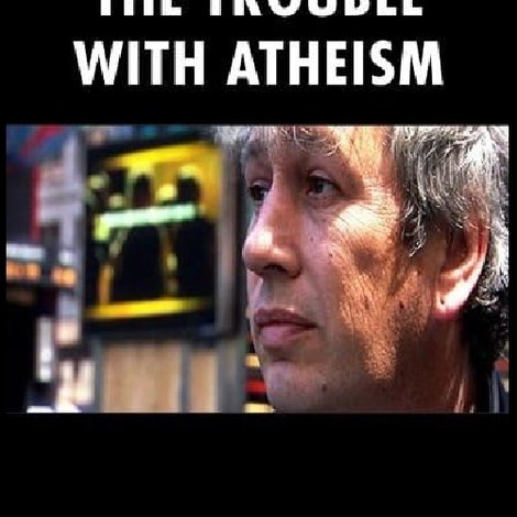 The Trouble with Atheism