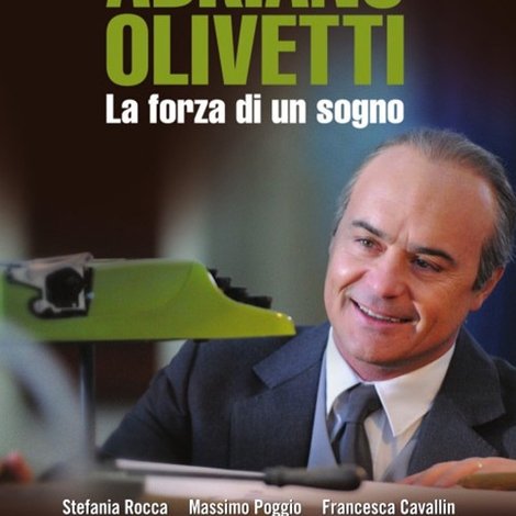 Adriano Olivetti - La forza di un sogno