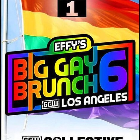 GCW Effy's Big Gay Brunch 6
