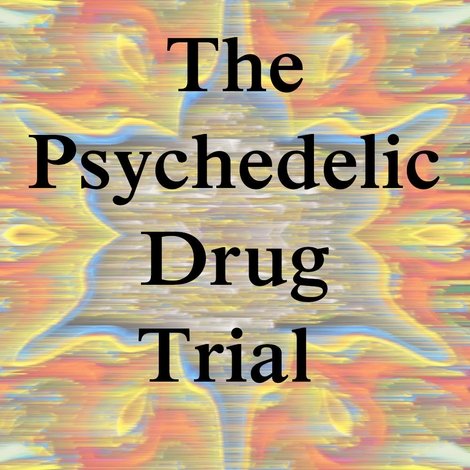 The Psychedelic Drug Trial
