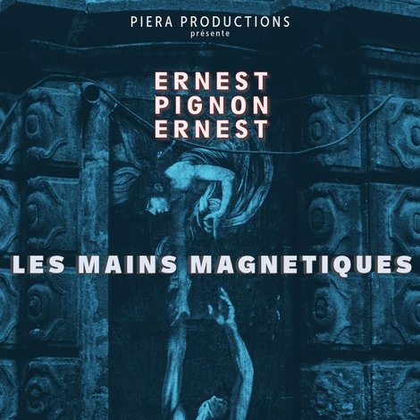 Les Mains magnétiques, Ernest Pignon-Ernest