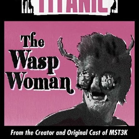 Cinematic Titanic: The Wasp Woman