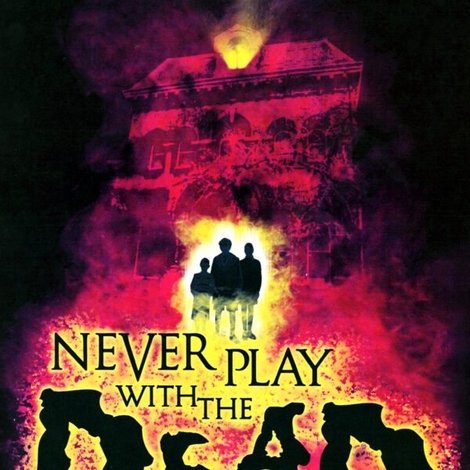 Never Play with the Dead