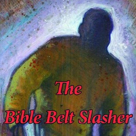 The Bible Belt Slasher