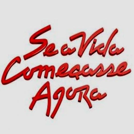 Se a Vida Começasse Agora