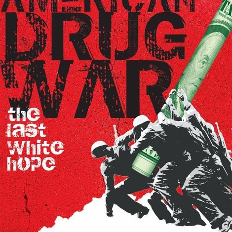 American Drug War: The Last White Hope