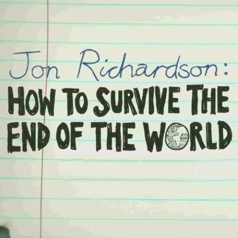 Jon Richardson: How to Survive The End of the World