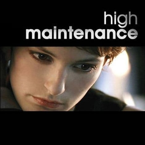 High Maintenance
