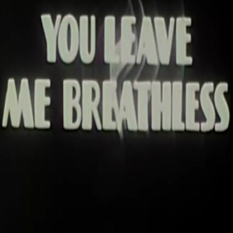 You Leave Me Breathless