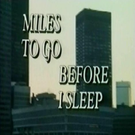 Miles To Go Before I Sleep