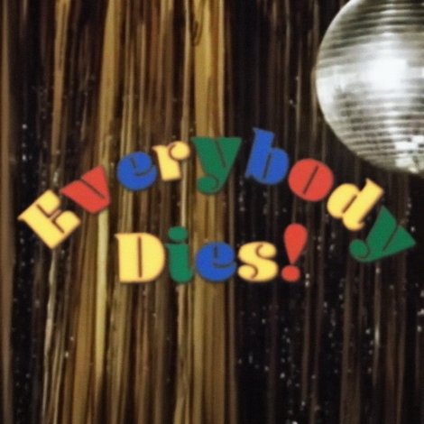 Everybody Dies!