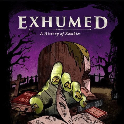 Exhumed: A History of Zombies