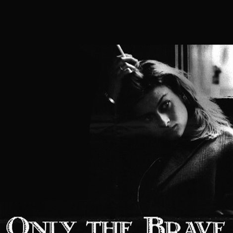 Only the Brave