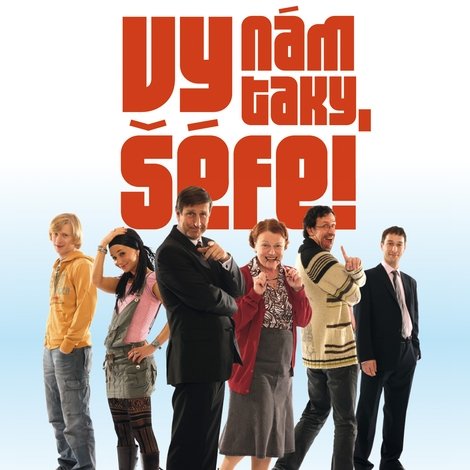 Vy nám taky, šéfe!