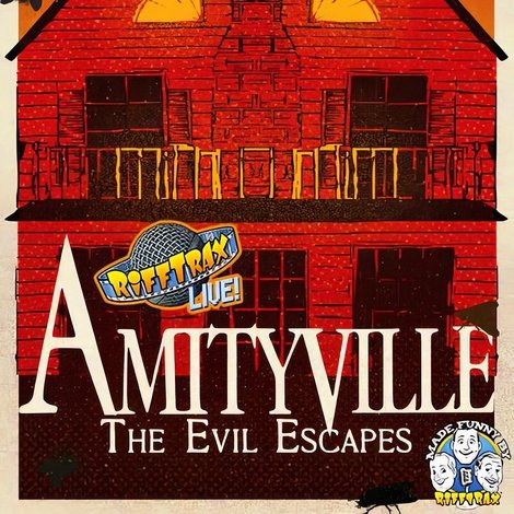 RiffTrax Live: Amityville - The Evil Escapes