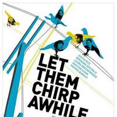 Let Them Chirp Awhile