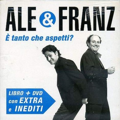 Ale e Franz - È tanto che aspetti?