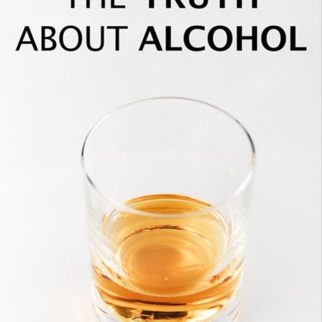 The Truth About Alcohol