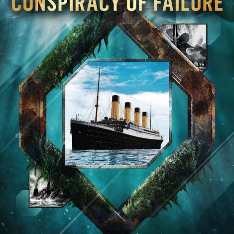 Titanic: Conspiracy of Failure