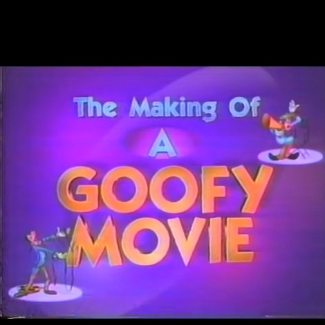 The Making of A Goofy Movie