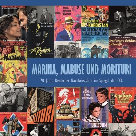 Marina, Mabuse und Morituri - 70 Jahre Deutscher Nachkriegsfilm im Spiegel der CCC