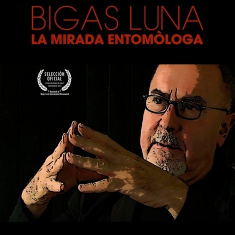 Bigas Luna: La Mirada Entomòloga