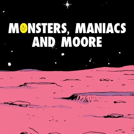 Monsters, Maniacs and Moore