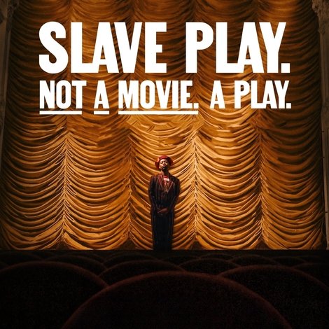 Slave Play. Not a Movie. A Play.