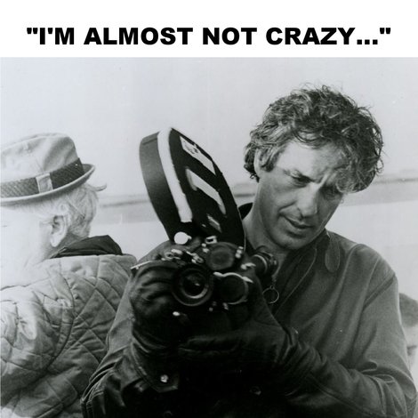 I'm Almost Not Crazy: John Cassavetes — The Man and His Work