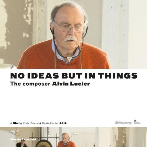 No Ideas But in Things - the composer Alvin Lucier