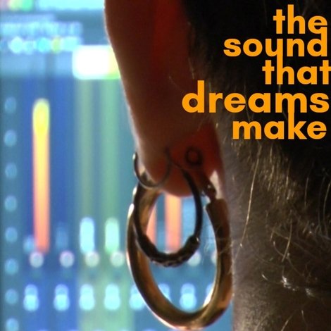 The sound that dreams make