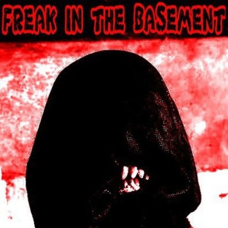 Freak in the Basement