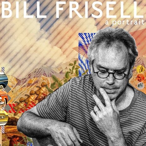 Bill Frisell: A Portrait